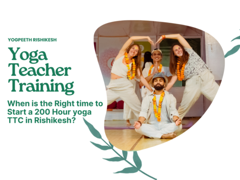 When is the Right time to Start a 200 Hour yoga Teacher Training Course in Rishikesh?