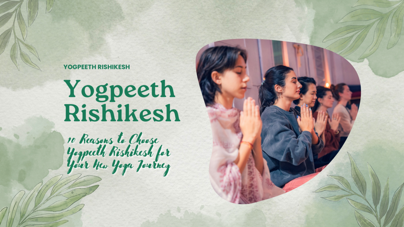 10 Reasons to Choose Yogpeeth Rishikesh for Your New Yoga Journey